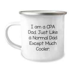 CPA Dad Gifts, Funny Graduation Camping Mug, 'I Am A Cpa Dad. Just Like A Normal Dad Except Much Cooler.' - Image 1