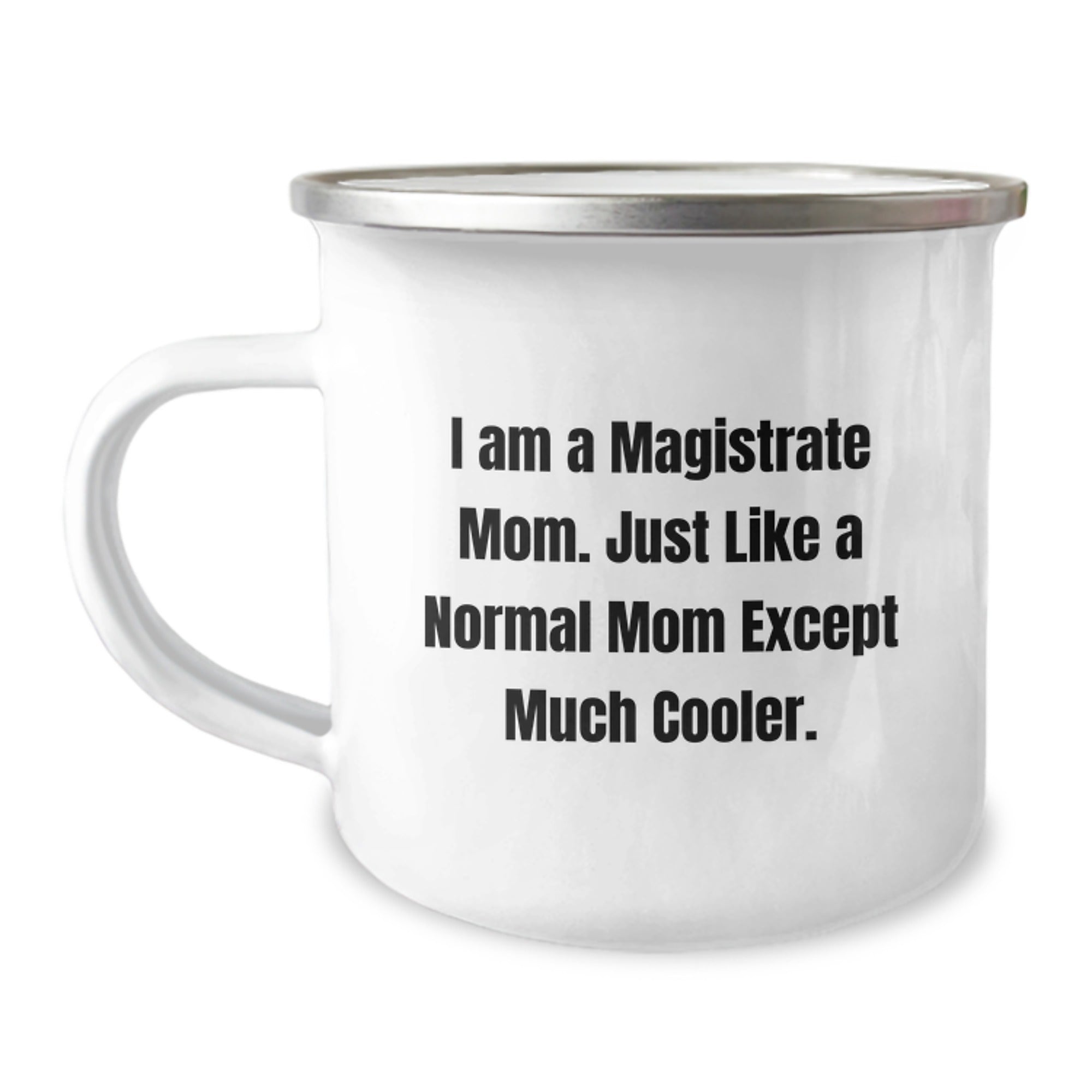 Funny Magistrate Mom Gifts for Camping Mug - Enamel Printed 12 oz Stainless Steel, Unique Christmas Memorable Presents for Mom, Mom's Gift from Family - Image 1