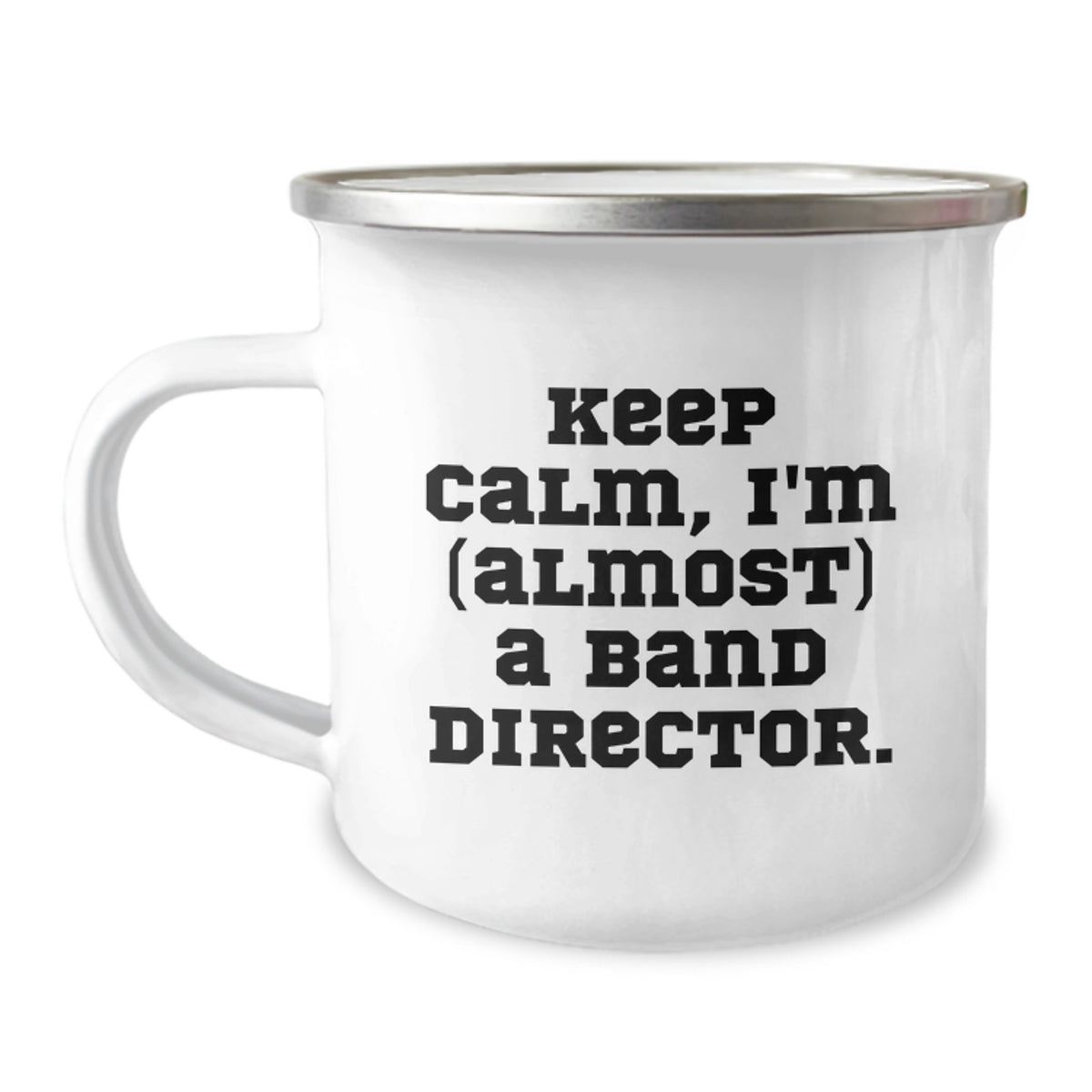 Funny Band Director Gifts from Friends for Birthday - Keep Calm, I'm almost a Band Director. - 12 oz Stainless Steel Camping Mug - Image 1