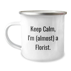 Gifts from Friends to Florists - Keep Calm, I'm (almost) A Florist. Funny Camping Mug for Birthday, Unique Gifts from Men, Women, or Coworkers - Image 1