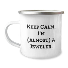 Funny Jeweler Gifts, Keep Calm I'm Almost a Jeweler, Birthday Camping Mug for Him Her Friends, Gifts from Family Coworkers - Image 1