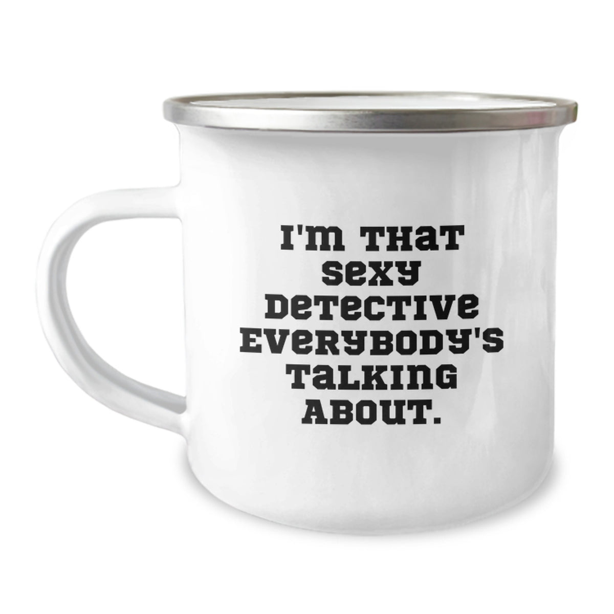 Detective Camping Mugs for Men Gifts from Friends, I'm That Sexy Detective Everybody's Talking About., Funny Birthday Unique Gifts - Image 1