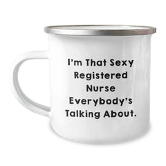 Sexy Registered Nurse Gifts, 'I'm That Sexy Registered Nurse Everybody's Talking About.' Funny Camping Mug for Her, Birthday Unique Gifts from Friends, Coworkers, Family to Registered Nurse - Image 1