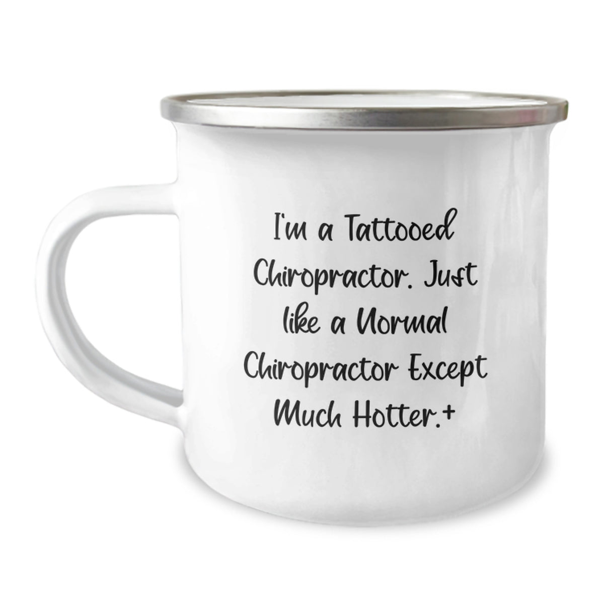 Chiropractor Gifts from Friends - Funny Quote Mug for Birthday, Stainless Steel Enamel Camping Mug, I'm a Tattooed Chiropractor... Much Hotter!, Unique Birthday Unique Gifts for Chiropractor Men - Image 1