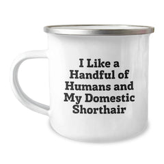 Domestic Shorthair Cat Lover Gifts from Friends, Funny Camping Mug for Birthday, I Like A Handful Of Humans And My Domestic Shorthair Quote - Image 1