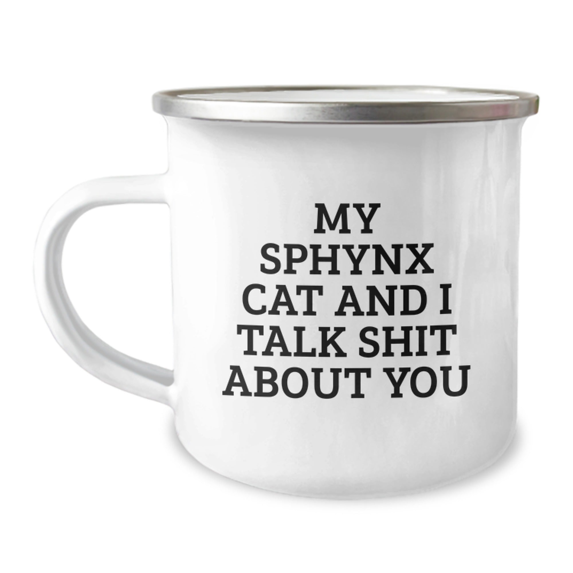 Funny Sphynx Cat Camping Mug for Valentine's Gifts from Men to Friends and Family - Sphynx Cat Lover Gifts - Sphynx Cat and I Talk Shit About You - Image 1