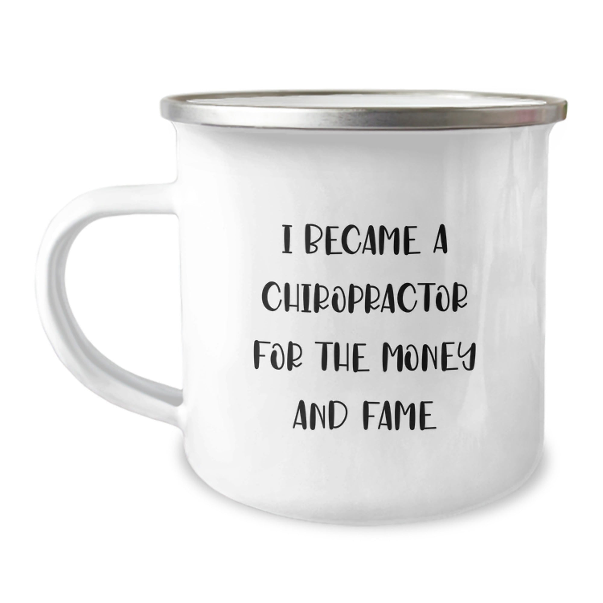 Chiropractor Humor Gifts for Men from Friends on Birthday Unique Gifts for Chiropractor, 'I Became A Chiropractor For The Money And Fame' Funny Camping Mug - Image 1