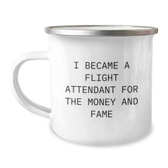 Flight Attendant Funny Mugs, Gifts from Friends, Unique Camping Mug for Flight Attendant Graduation, I Became A Flight Attendant For The Money And Fame - Image 1