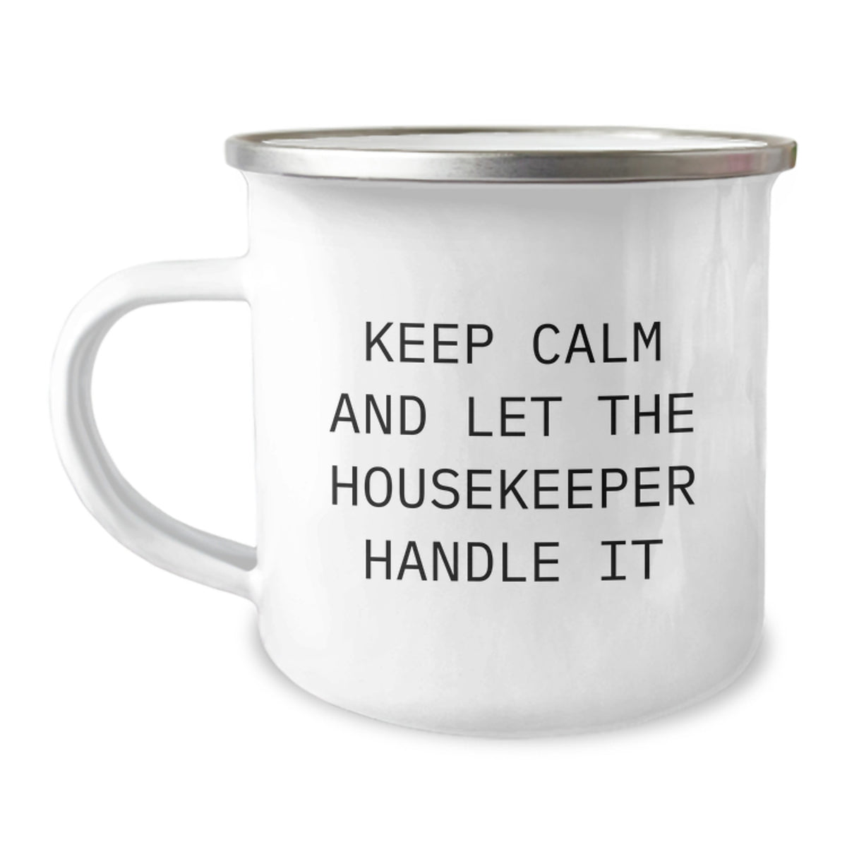 Housekeeper Humor Camping Mug, Funny Quote Gifts from Friends or Family, Birthday Unique Presents for Housekeeper, 'Keep Calm And Let The Housekeeper Handle It' - Image 1
