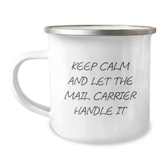 Funny Mail Carrier Gifts for Him, Birthday Unique Gifts from Friends, Keep Calm and Let the Mail Carrier Handle It Camping Mug, 12 oz Stainless Steel with Enamel Finish - Image 1