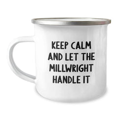 Funny Millwright Gifts from Friends for Men Keep Calm and Let the Millwright Handle It Birthday Unique Gifts, Camping Mug for Millwright Lovers - Image 1
