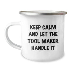 Tool Maker Gifts for Birthday, Funny Camping Mug with 'Keep Calm And Let The Tool Maker Handle It' Quote, Gifts from Friends to Tool Maker, 12 oz Stainless Steel with Enamel Finish - Image 1