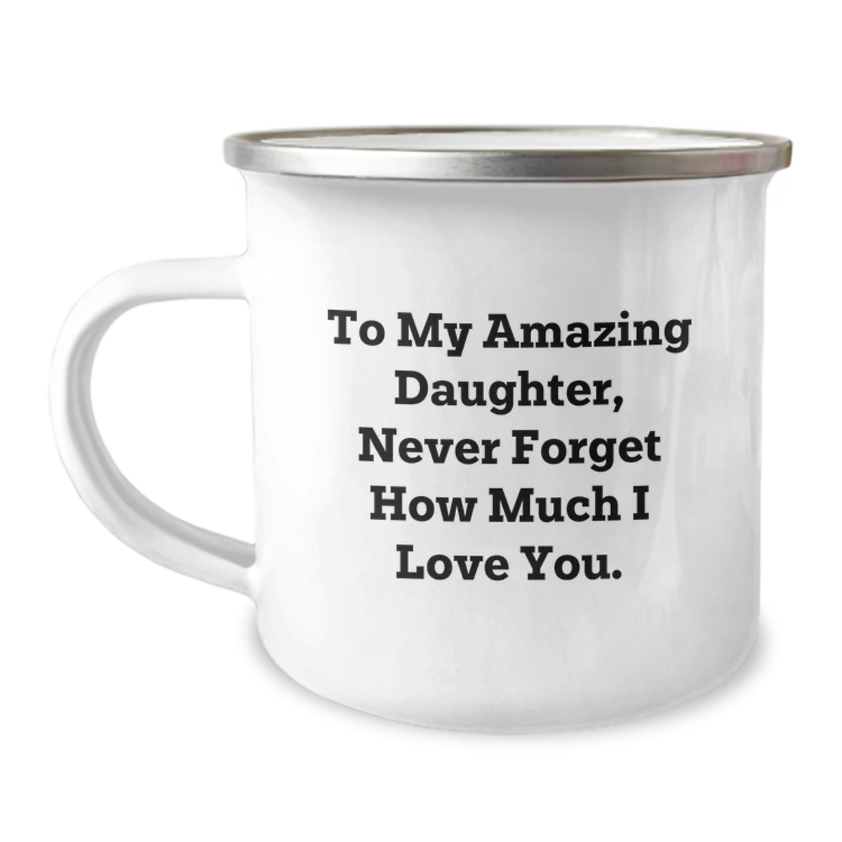 Unique Daughter Gifts, Funny Camping Mug, To My Amazing Daughter Never Forget How Much I Love You, Gifts from Mom to Daughter, Christmas Special - Image 1