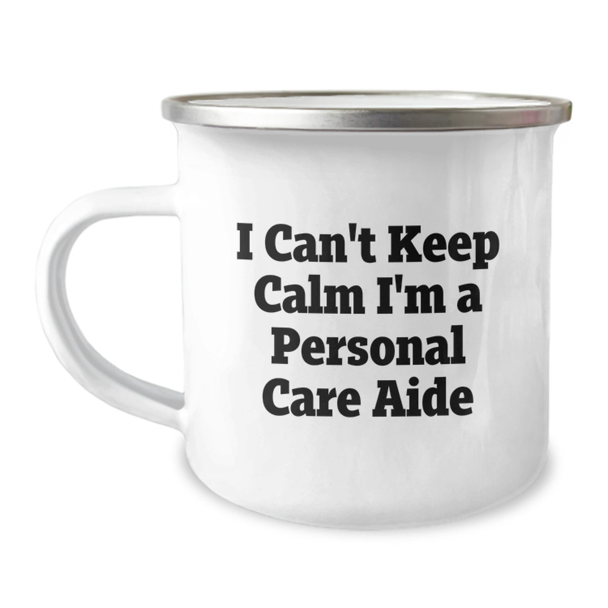 Funny Personal Care Aide Gifts - I Can't Keep Calm I'm A Personal Care Aide, Camping Mug for Graduation, Gifts from Family to Personal Care Aide, 12 oz Stainless Steel with Enamel Finish - Image 1