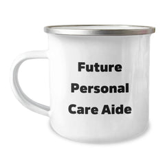 Fun Inspirational Gifts from Friends, Family, Men, Women to Personal Care Aide, Future Personal Care Aide, Christmas Unique Gifts, Camping Mug, Funny Quote: 'Future Personal Care Aide, ' - Image 1