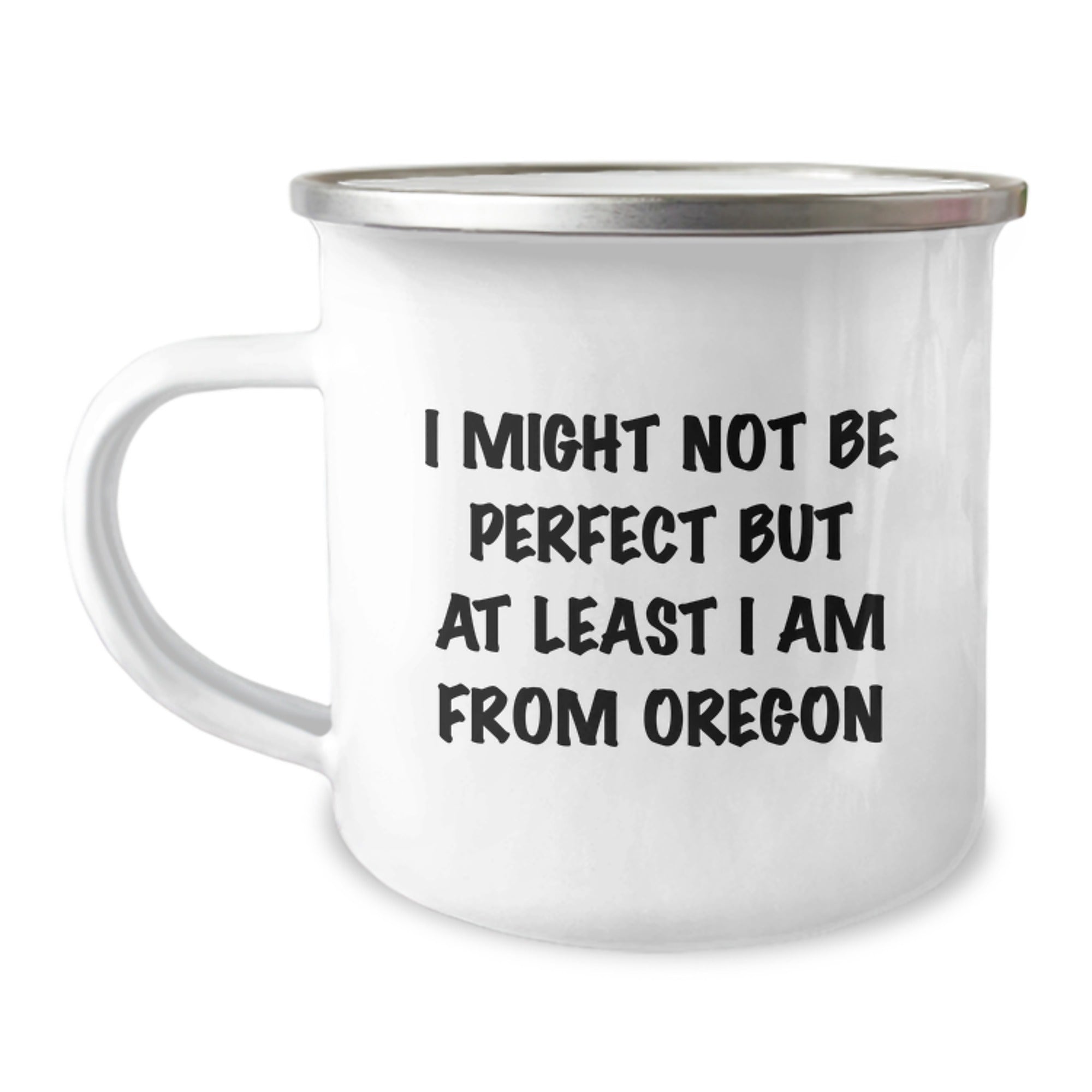 Oregon Gifts from Friends, Funny Camping Mug, I Might Not Be Perfect But At Least I Am From Oregon, Birthday Unique Gifts for Oregon Lovers - Image 1