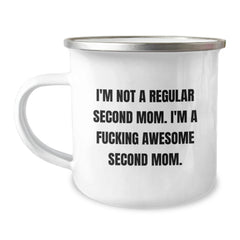 Funny Second Mom Gifts for Birthday - I'm Not A Regular Second Mom. I'm A F--king Awesome Second Mom. - Camping Mug Gifts from Family and Friends - Image 1