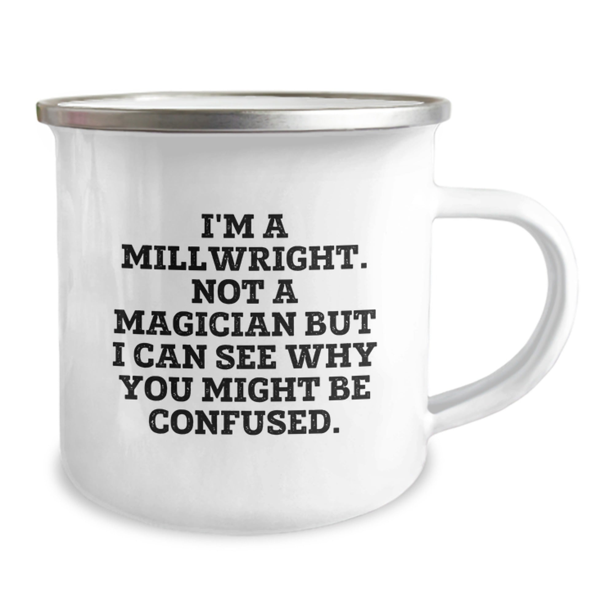 Funny Millwright Gifts from Friends - 'I'm A Millwright. Not A Magician...' Birthday Unique Gifts for Millwright Men, Unique Camping Mug for Him, Her, or Coworkers, Enamel Finish, Stainless Steel - Image 2