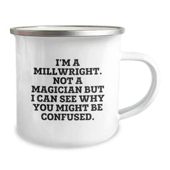 Funny Millwright Gifts from Friends - 'I'm A Millwright. Not A Magician...' Birthday Unique Gifts for Millwright Men, Unique Camping Mug for Him, Her, or Coworkers, Enamel Finish, Stainless Steel - Image 2