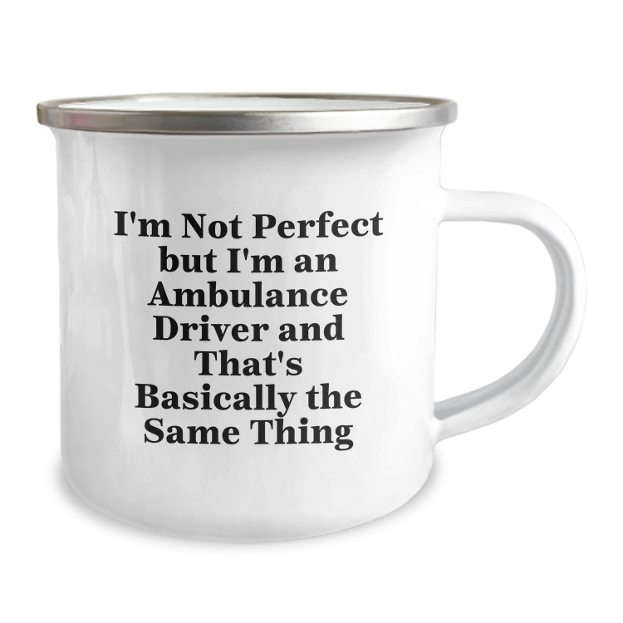 Funny Ambulance Driver Gifts from Men to Ambulance Driver, I'm Not Perfect But I'm An Ambulance Driver And That's Basically The Same Thing Camping Mug for Birthday - Image 2