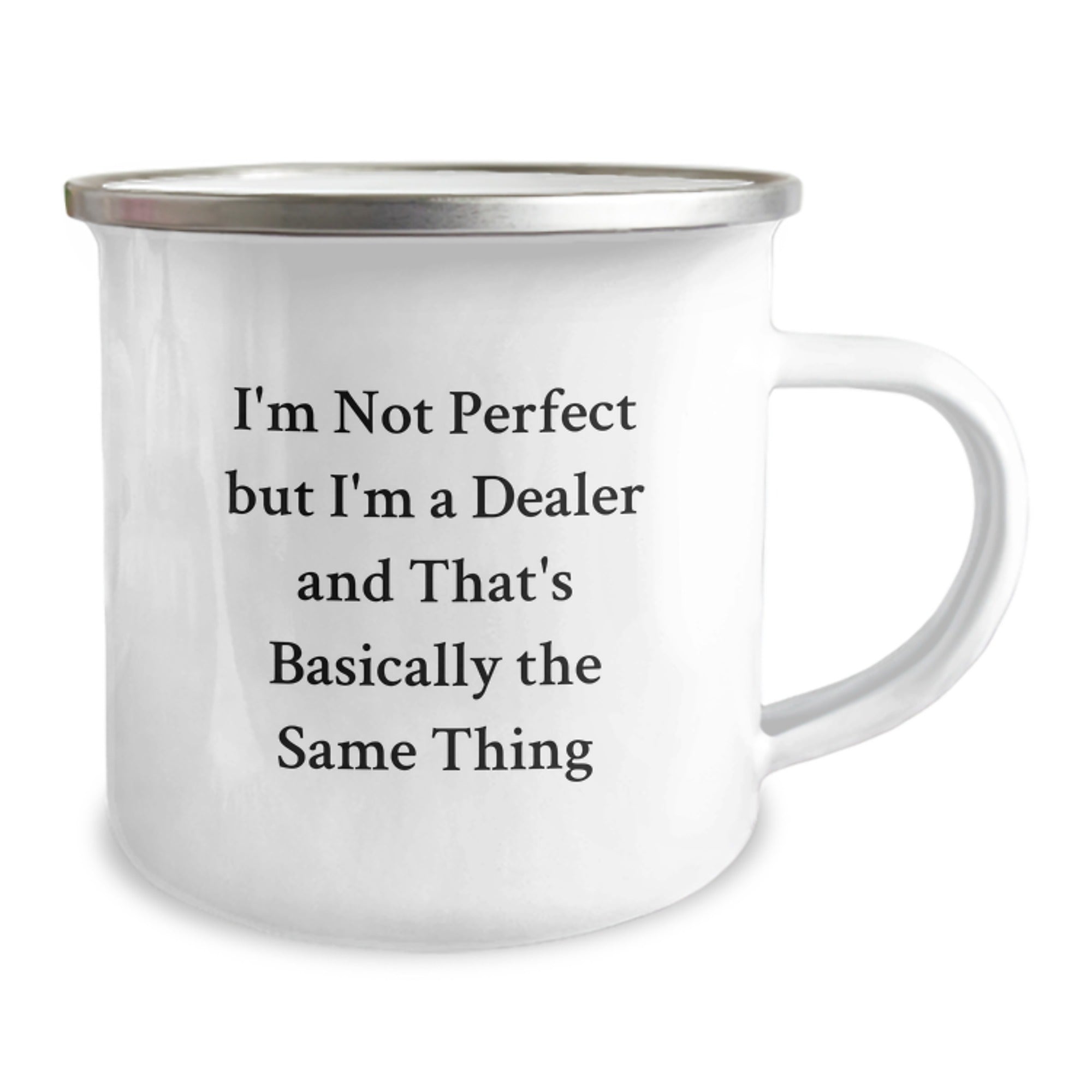 Funny Dealer Gifts from Friends - 'I'm Not Perfect But I'm A Dealer And That's Basically The Same Thing' Birthday Camping Mug, 12 oz Stainless Steel with Enamel Finish - Image 2