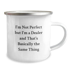 Funny Dealer Gifts from Friends - 'I'm Not Perfect But I'm A Dealer And That's Basically The Same Thing' Birthday Camping Mug, 12 oz Stainless Steel with Enamel Finish - Image 2