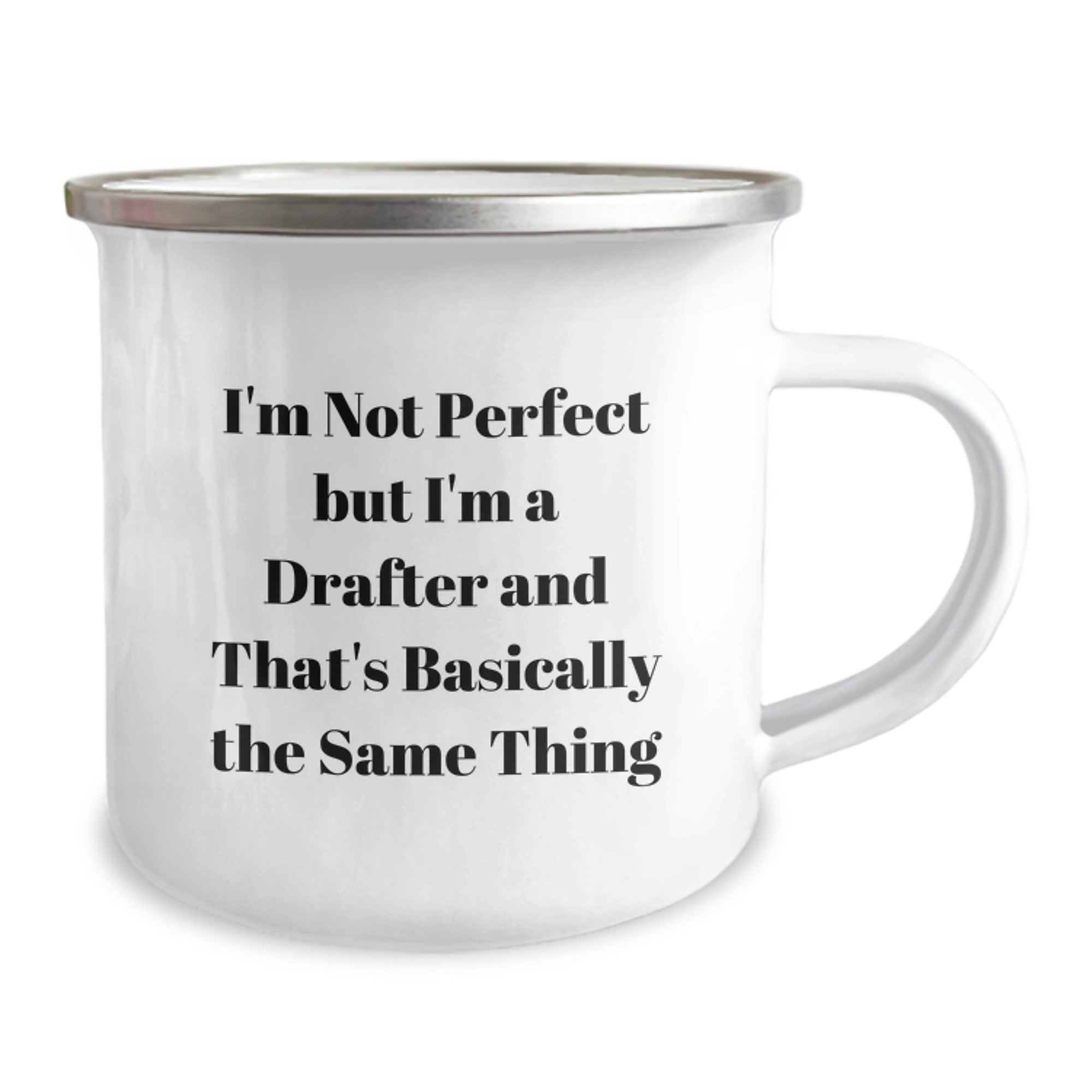 Funny Gifts from Friends for Drafter Birthday Unique Mugs, I'm Not Perfect But I'm A Drafter And That's Basically The Same Thing, 12 oz Stainless Steel Enamel Camping Mugs for Men or Women - Image 2