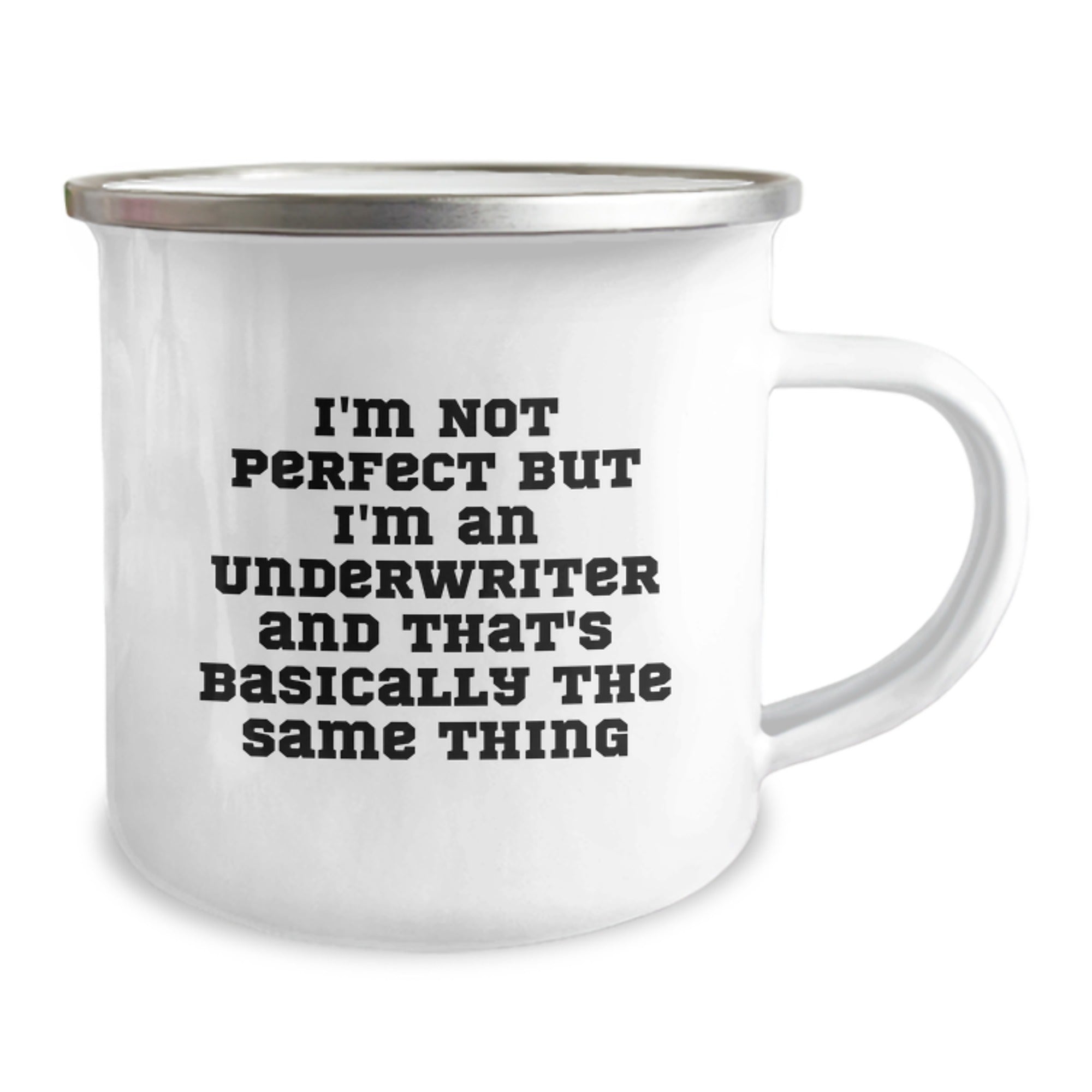 Funny Underwriter Gifts, I'm Not Perfect But I'm An Underwriter And That's Basically The Same Thing, Camping Mug for Birthday, Gifts from Friends to Underwriter, Unique Gifts for Underwriter - Image 2
