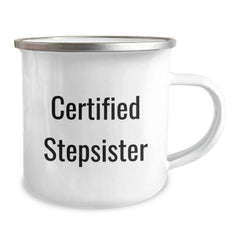 Funny Stepsister Gift Ideas, Camping Mug for Graduation, Gifts from Men to Stepsister, 'Certified Stepsister' Quote, 12 oz Stainless Steel with Enamel Finish - Image 2