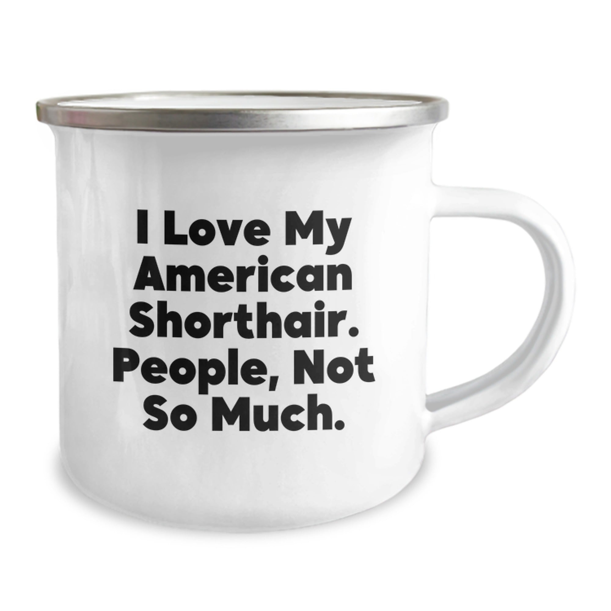 American Shorthair Cat Lover's Funny Camping Mug, Gifts from Family for Graduation, 'I Love My American Shorthair. People, Not So Much.' - Image 2