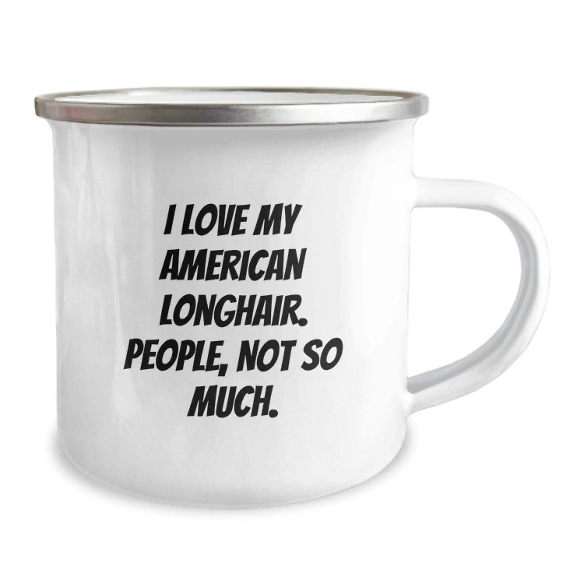 American Longhair Cat Enthusiasts Gifts from Friends and Family, 'I Love My American Longhair. People, Not So Much.' Stainless Steel Camping Mug for Birthday - Image 2