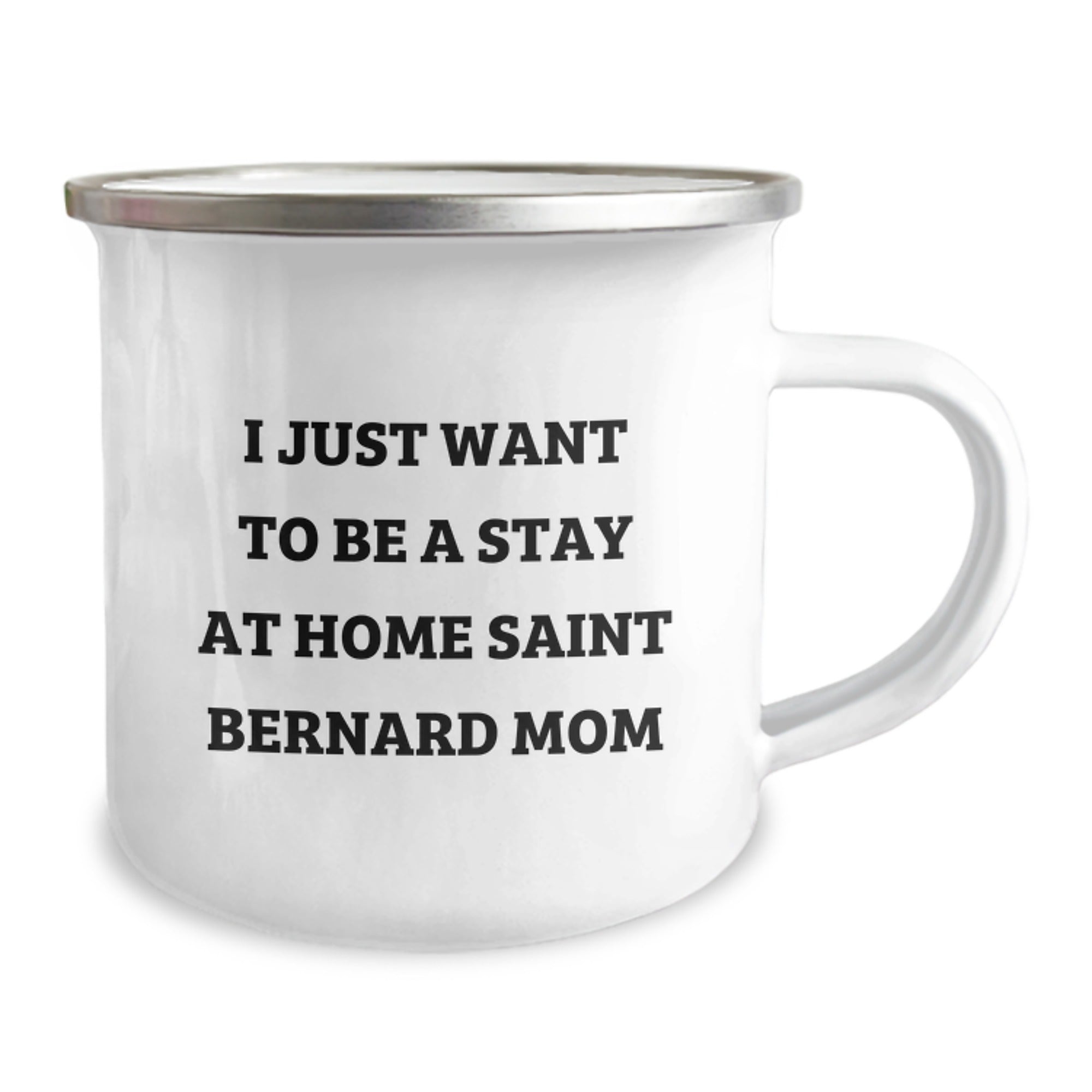 Funny Saint Bernard Dog Gifts for Women Friends Family - Camping Mug - I Just Want To Be A Stay At Home Mom - Image 2