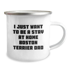Funny Boston Terrier Dad Gifts for Men, 'I Just Want To Be A Stay At Home Boston Terrier Dad' Enamel Camping Mug for Graduation, Gifts from Friends and Family - Image 2