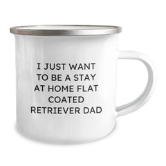 Flat Coated Retriever Dog Camping Mug Gifts from Dad to His Beloved Flat Coated Retriever Dog at Christmas - Funny Quote 'I Just Want To Be A Stay At Home Flat Coated Retriever Dad' - Image 2
