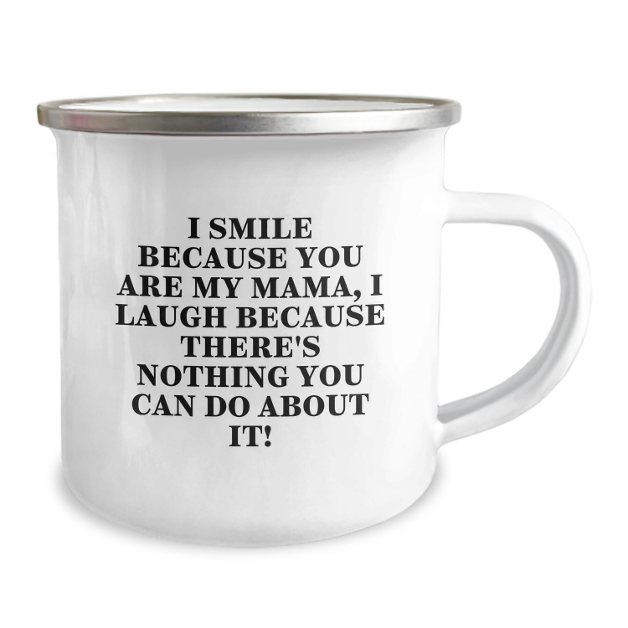 Funny Mama Camping Mug Gifts from Family for Mama - I Smile Because You Are My Mama, I Laugh Because There's Nothing You Can Do About It! - Image 2