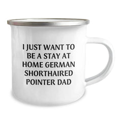 Funny German Shorthaired Pointer Dog Gifts for Men, Camping Mug - I Just Want To Be A Stay At Home Dad, Perfect Christmas Unique - Image 2