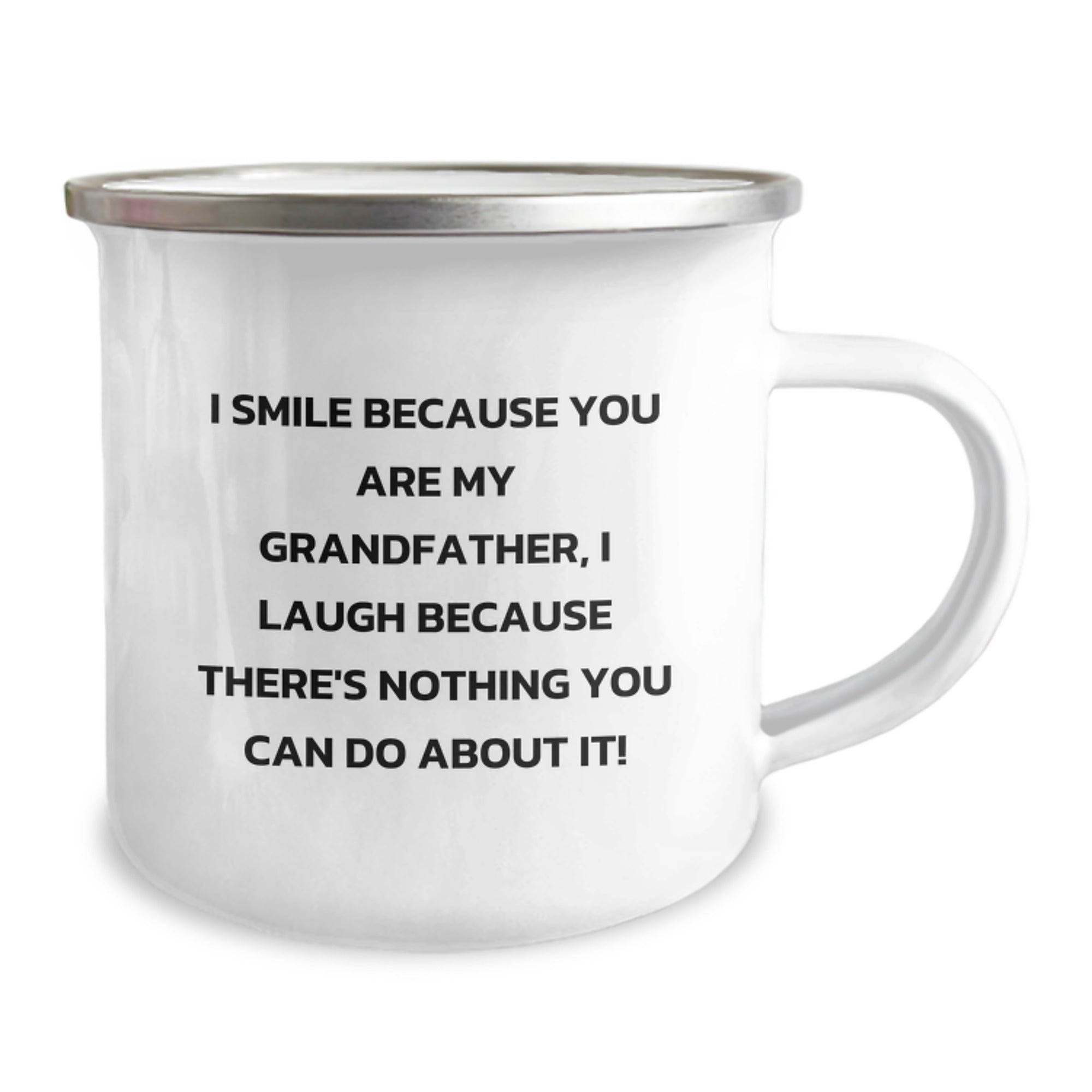 Funny Grandfather Gifts for Men, Unique Christmas Unique Gifts from Grandfather, Funny Camping Mug, I Smile Because You Are My Grandfather, I Laugh Because There's Nothing You Can Do About It! - Image 2