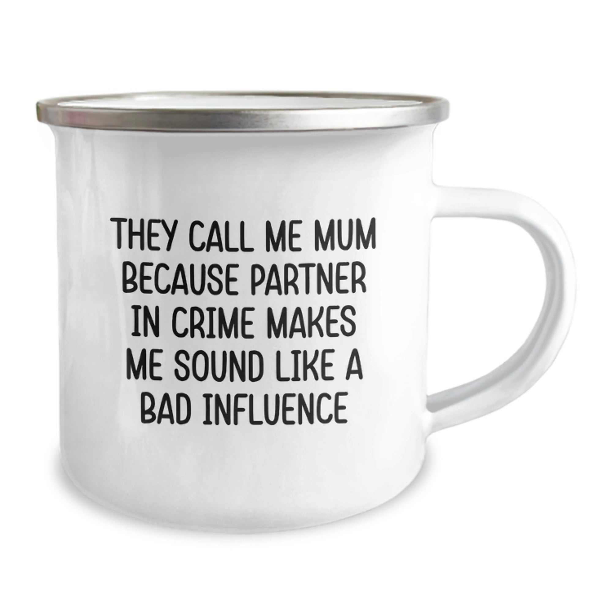Funny Mum Gifts, They Call Me Mum Because Partner In Crime Makes Me Sound Like A Bad Influence, 12 oz Stainless Steel Camping Mug for Mum's Birthday - Image 2