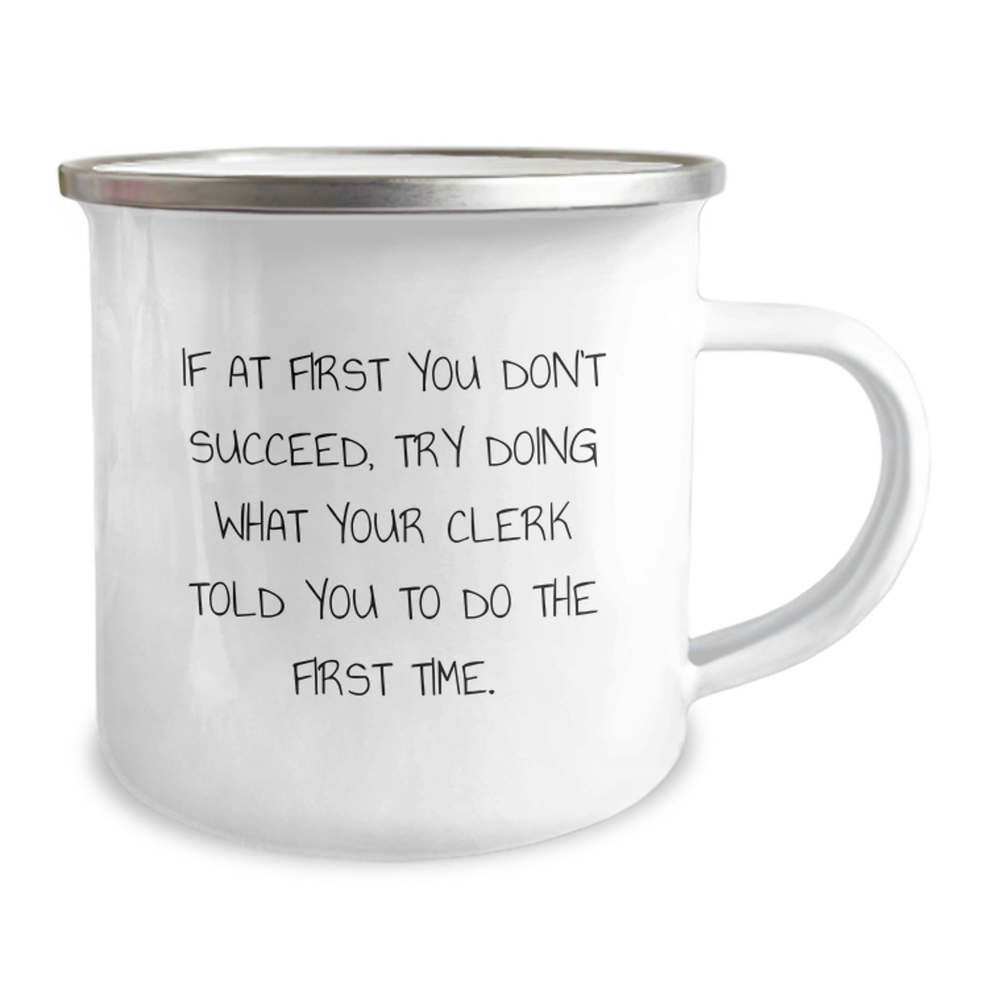 Funny Clerk Camping Mug Gifts for Men Friends Coworkers - If At First You Don't Succeed, Try Doing What Your Clerk Told You To Do The First Time., Clerk Graduation Unique Gifts from Family - Image 2