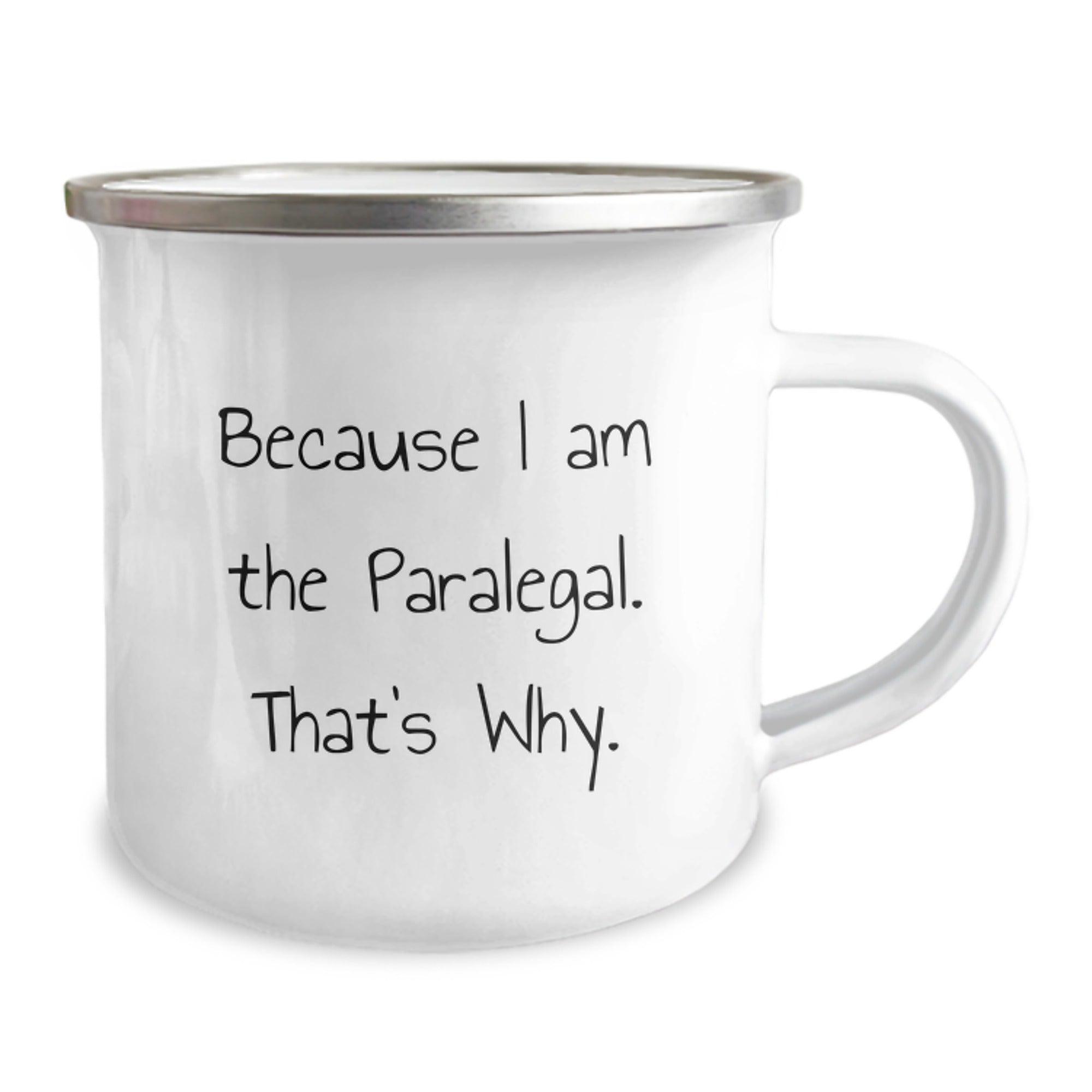 Funny Paralegal Gifts from Friends - Because I Am The Paralegal. That's Why. - 12 oz Camping Mug Gifts for Paralegal on Birthday - Image 2