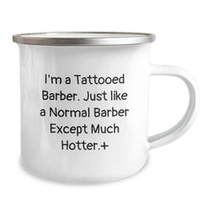 Tattooed Barber Gifts for Men Friends Family Unique Birthday Camping Mug, 'I'm A Tattooed Barber. Just Like A Normal Barber Except Much Hotter.' Funny Quote - Image 2