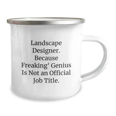 Funny Landscape Designer Gifts from Men to Women - Unique Valentine's Unique Gifts for Landscape Designers, Camping Mug, Landscape Designer, Because Freaking' genius Is Not An Official Job Title. - Image 2