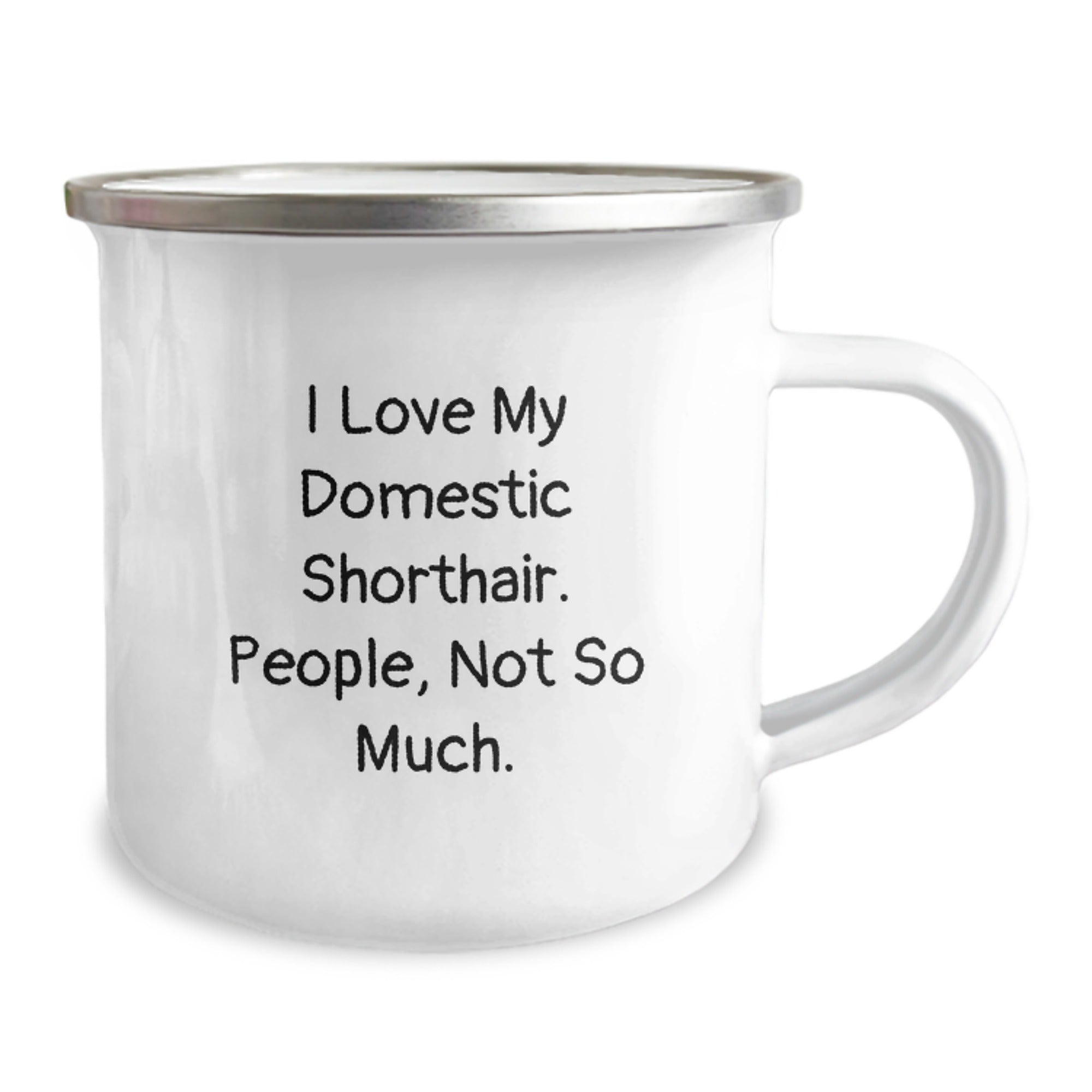 Funny Domestic Shorthair Cat Lover Gifts from Family to Graduating Friends, I Love My Domestic Shorthair. People, Not So Much. - 12 oz Stainless Steel Camping Mug - Image 2