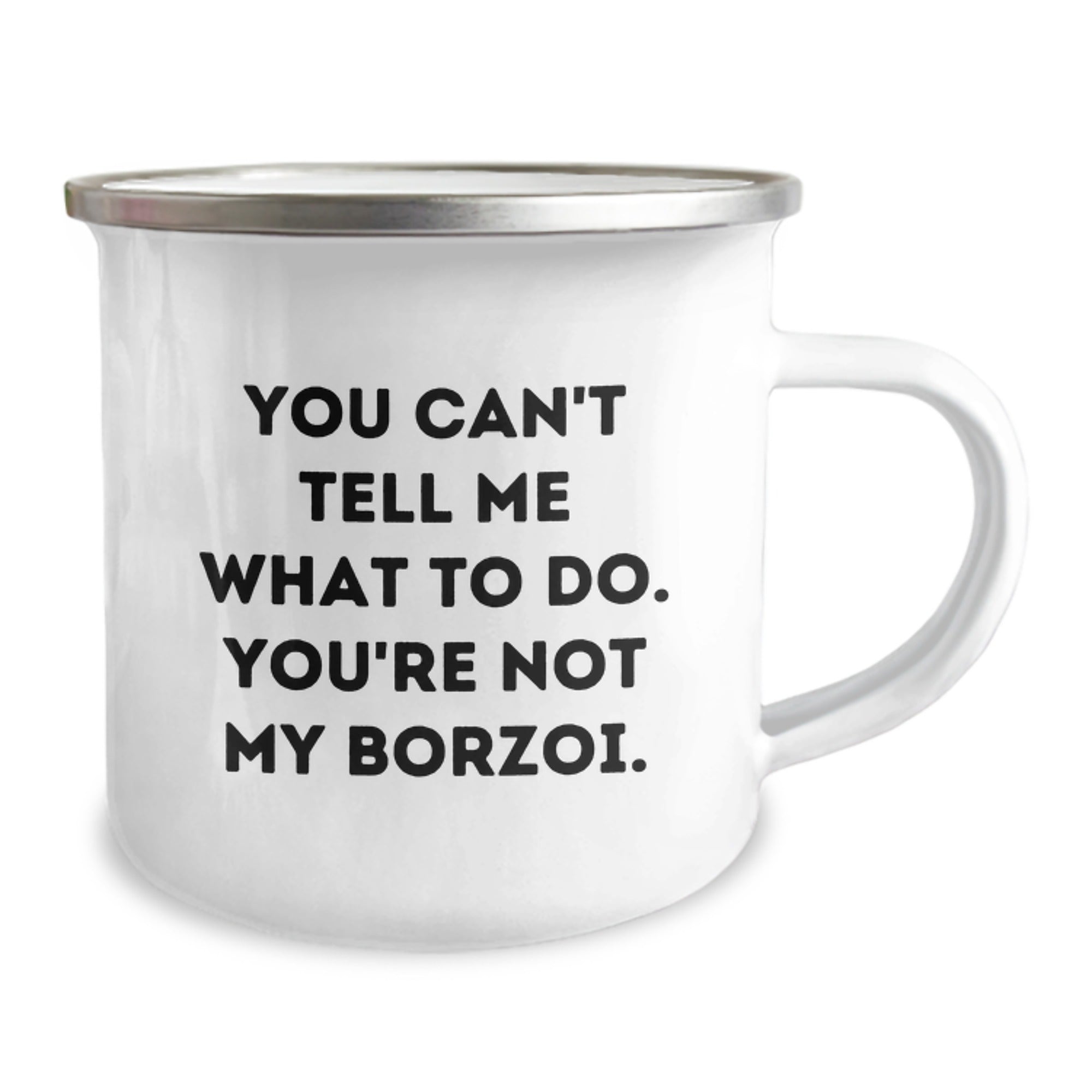 Funny Borzoi Dog Valentine's Unique Gifts for Men from Friends - You Can't Tell Me What To Do. You're Not My Borzoi. Borzoi Dog Camping Mug - Image 2