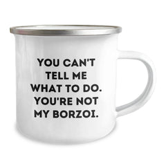 Funny Borzoi Dog Valentine's Unique Gifts for Men from Friends - You Can't Tell Me What To Do. You're Not My Borzoi. Borzoi Dog Camping Mug - Image 2