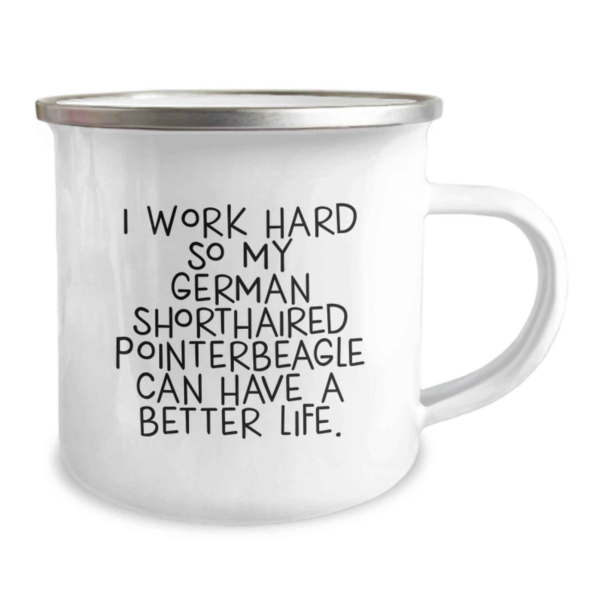 German Shorthaired Pointer Dog Lover's Camping Mug, Funny Quote 'I Work Hard So My German Shorthaired Pointerbeagle Can Have A Better Life', Valentine's Unique Gifts for Men, Friends, Family - Image 2