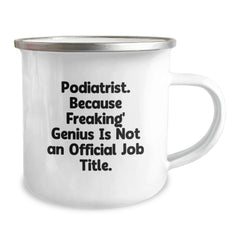 Funny Podiatrist Gifts from Friends Christmas Unique Mugs - 'Podiatrist. Because Freaking' genius Is Not An Official Job Title.' - Image 2