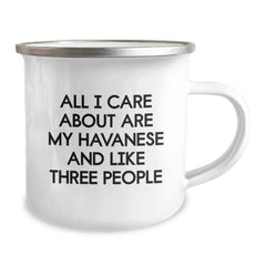 Funny Havanese Dog Lover Valentine's Gifts for Him or Her - Camping Mug, Gifts from Men or Women to Family or Friends with All I Care About Are My Havanese And Like Three People Quote - Image 2