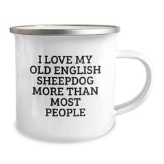 Funny Quote Old English SheepDog Gifts from Friends to Family Members Valentine's Unique Camping Mug for Outdoor Enthusiasts, I Love My Old English Sheepdog More Than Most People - Image 2