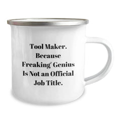 Tool Maker Christmas Unique Gifts from Friends - Funny Camping Mug - 'Tool Maker. Because Freaking' genius Is Not An Official Job Title.' - Image 2